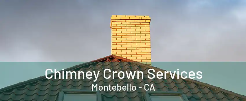 Chimney Crown Services Montebello - CA