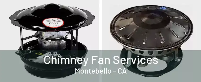 Chimney Fan Services Montebello - CA