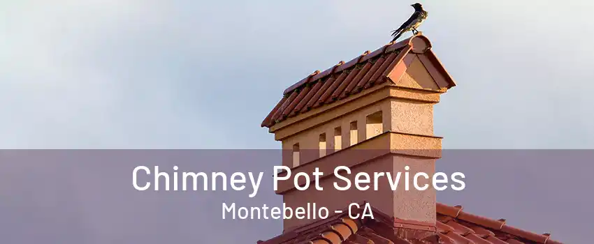 Chimney Pot Services Montebello - CA