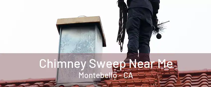 Chimney Sweep Near Me Montebello - CA