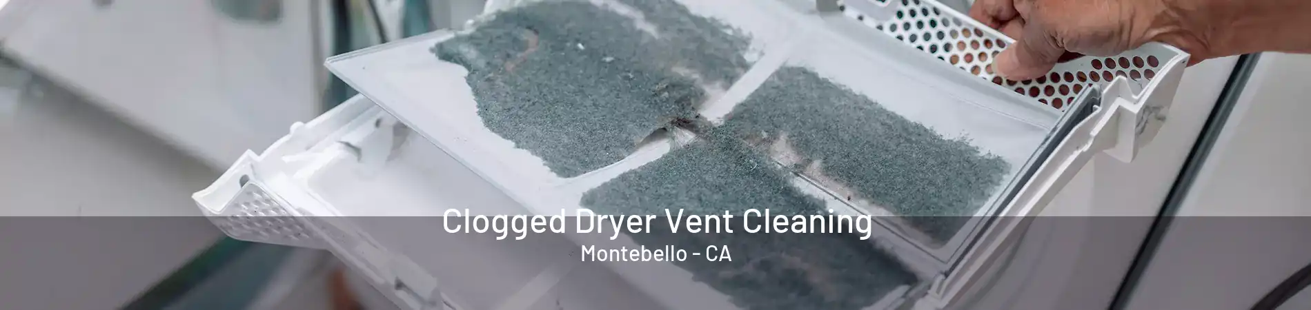 Clogged Dryer Vent Cleaning Montebello - CA