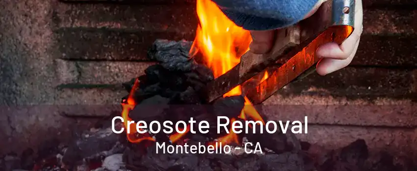 Creosote Removal Montebello - CA