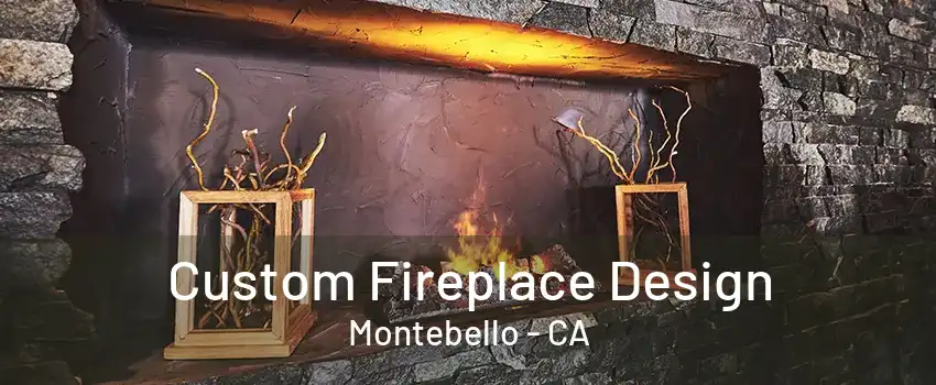 Custom Fireplace Design Montebello - CA