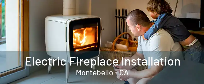 Electric Fireplace Installation Montebello - CA