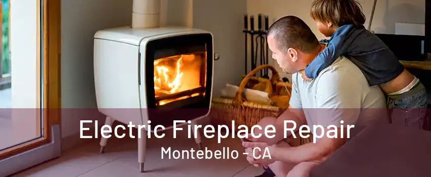 Electric Fireplace Repair Montebello - CA