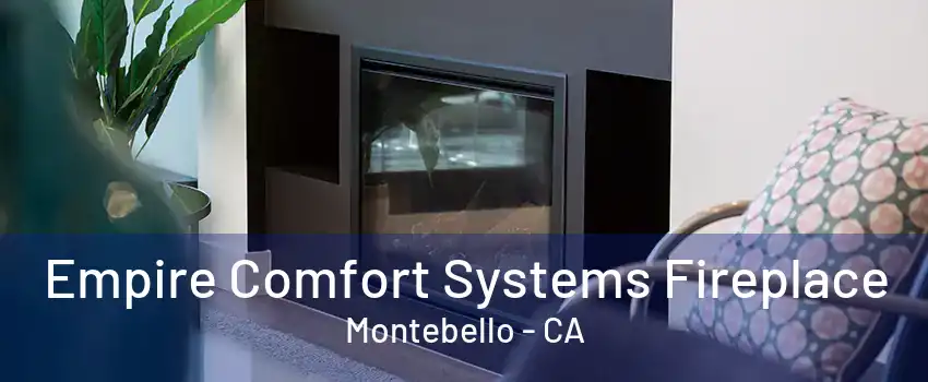 Empire Comfort Systems Fireplace Montebello - CA