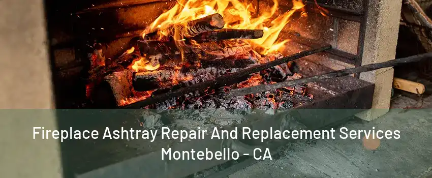 Fireplace Ashtray Repair And Replacement Services Montebello - CA