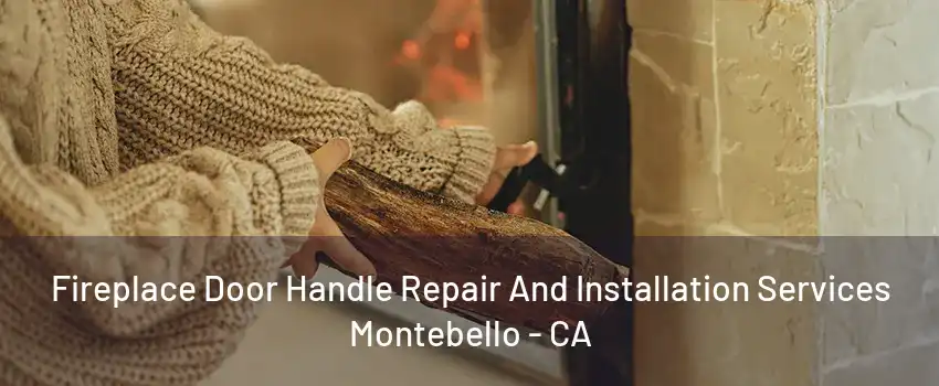 Fireplace Door Handle Repair And Installation Services Montebello - CA