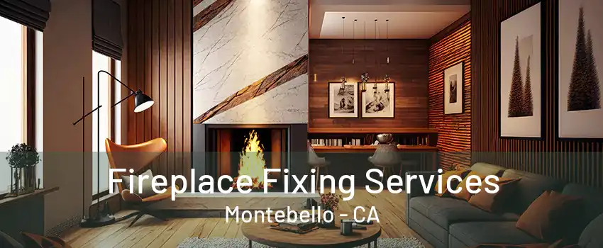 Fireplace Fixing Services Montebello - CA