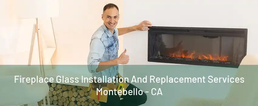 Fireplace Glass Installation And Replacement Services Montebello - CA