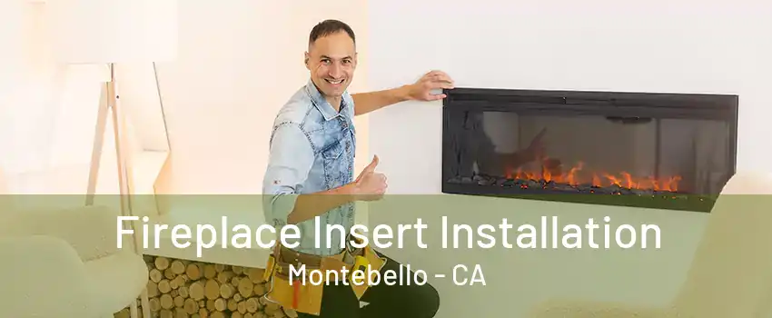 Fireplace Insert Installation Montebello - CA