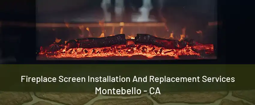 Fireplace Screen Installation And Replacement Services Montebello - CA