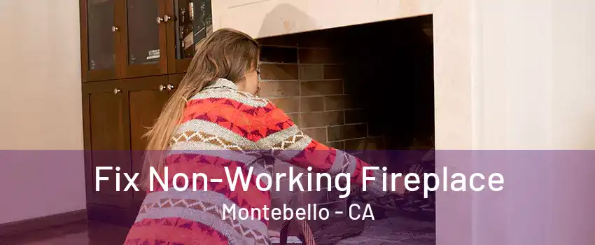 Fix Non-Working Fireplace Montebello - CA