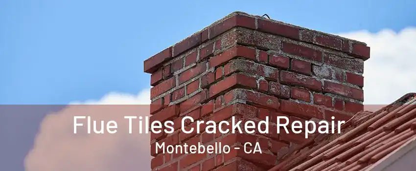 Flue Tiles Cracked Repair Montebello - CA