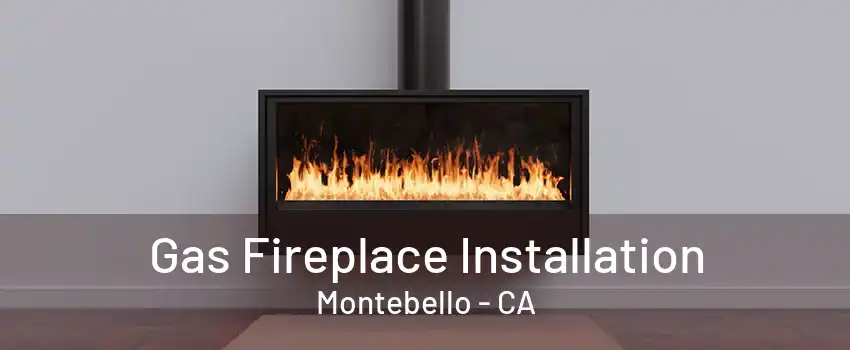 Gas Fireplace Installation Montebello - CA