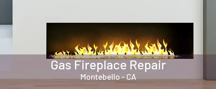 Gas Fireplace Repair Montebello - CA