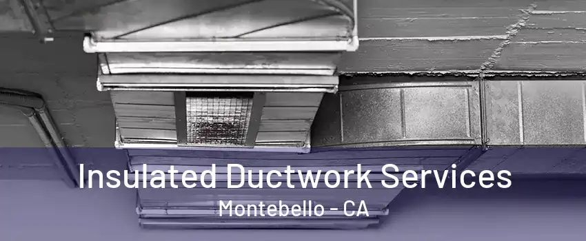 Insulated Ductwork Services Montebello - CA