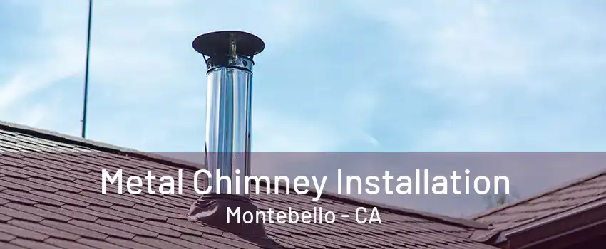 Metal Chimney Installation Montebello - CA