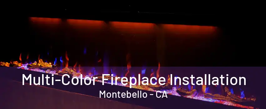 Multi-Color Fireplace Installation Montebello - CA