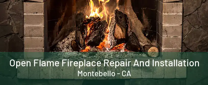 Open Flame Fireplace Repair And Installation Montebello - CA