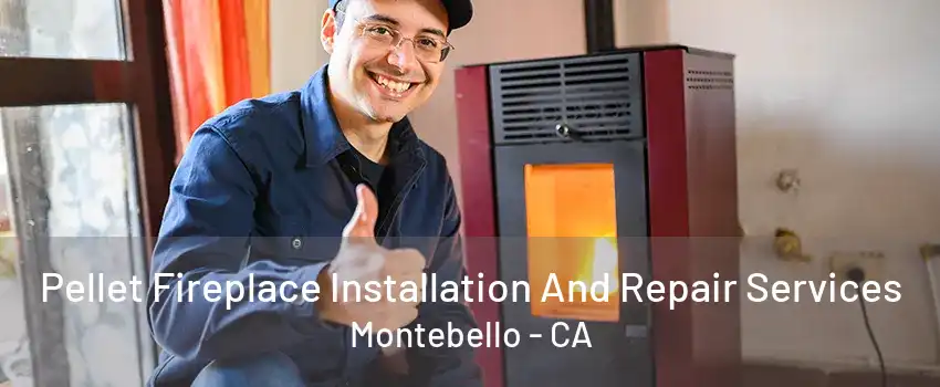 Pellet Fireplace Installation And Repair Services Montebello - CA