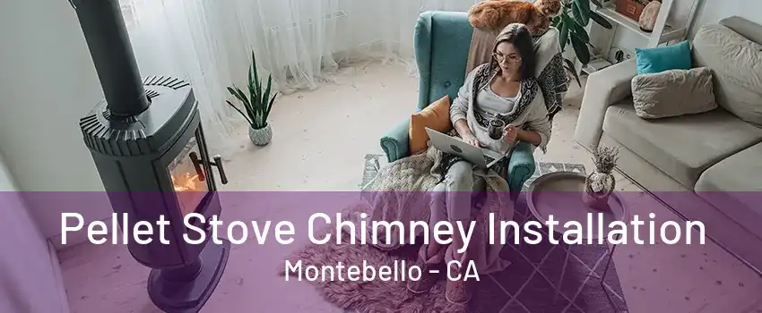 Pellet Stove Chimney Installation Montebello - CA