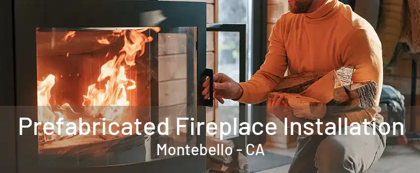 Prefabricated Fireplace Installation Montebello - CA