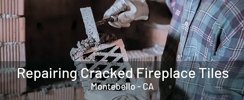 Repairing Cracked Fireplace Tiles Montebello - CA