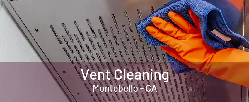 Vent Cleaning Montebello - CA