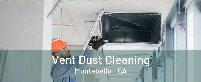 Vent Dust Cleaning Montebello - CA