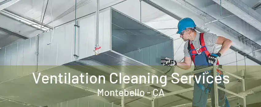 Ventilation Cleaning Services Montebello - CA