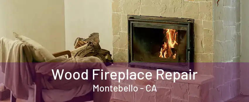 Wood Fireplace Repair Montebello - CA